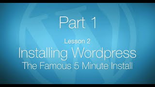 Installing Wordpress  - The Famous 5 Minute Install