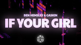 Ben Hemsley, Gaskin - If Your Girl (Lyrics)