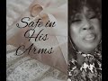 Safe in His Arms 🙌🏾🎼🎶🎤