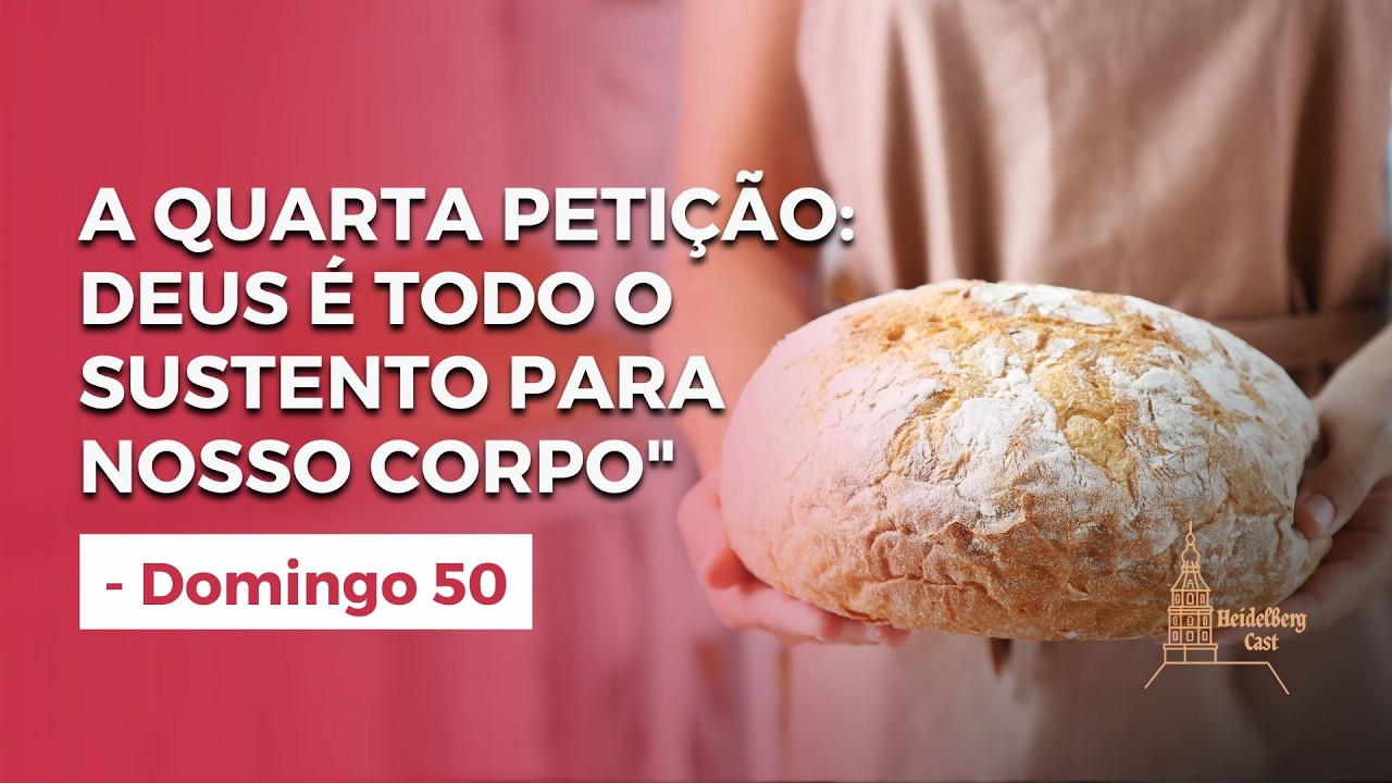 A QUARTA PETIÇÃO: SEM O TRABALHO DE DEUS, NOSSO TRABALHO É INÚTIL