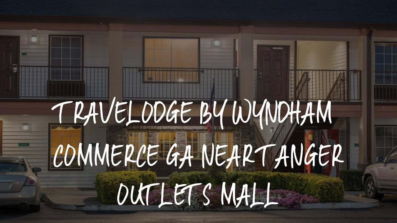 Travelodge by Wyndham Commerce GA Near Tanger Outlets Mall Review