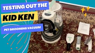 Testing out the KIDKEN pet grooming vacuum plus review!