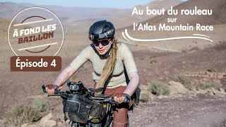 À FOND LES BAILLON - Épisode 4 : Au bout du rouleau sur l'Atlas Mountain Race (4K)