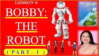 ‍ BOBBY: THE ROBOT - Part 1 l PETALS-Class 5 l Lesson 8 l सम्पूर्ण हिन्दी अनुवाद एवं भावार्थ