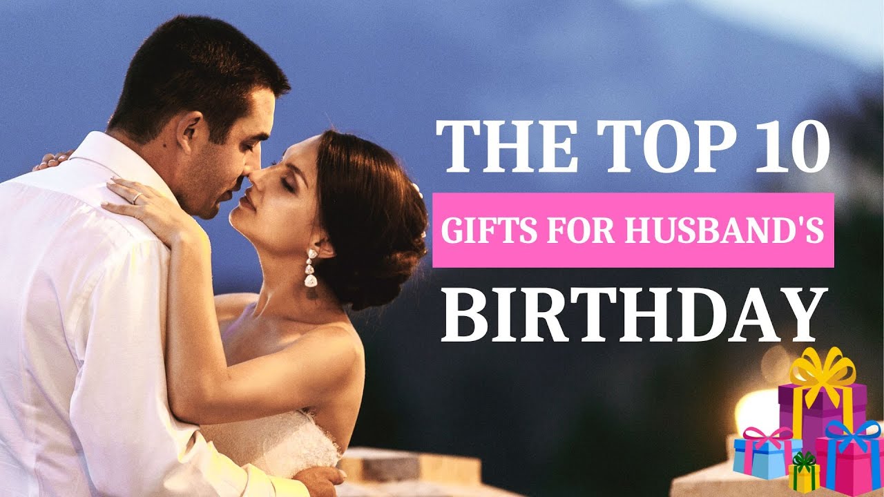 The Top 10 Gifts For Husband's Birthday YouTube