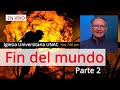 ¿Habrá fin del mundo?  Esteban Bohr - Parte 2 | Iglesia Universitaria UNAC