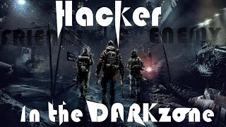 Tom Clancy's The Division | Hacker in The Dark Zone | Rogues Get Rekt By Hacker Patch 1.3