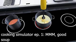 Trying Cooking Simulator for the first time (Cooking Simulator episode 1: MMM, Good Soup). screenshot 1