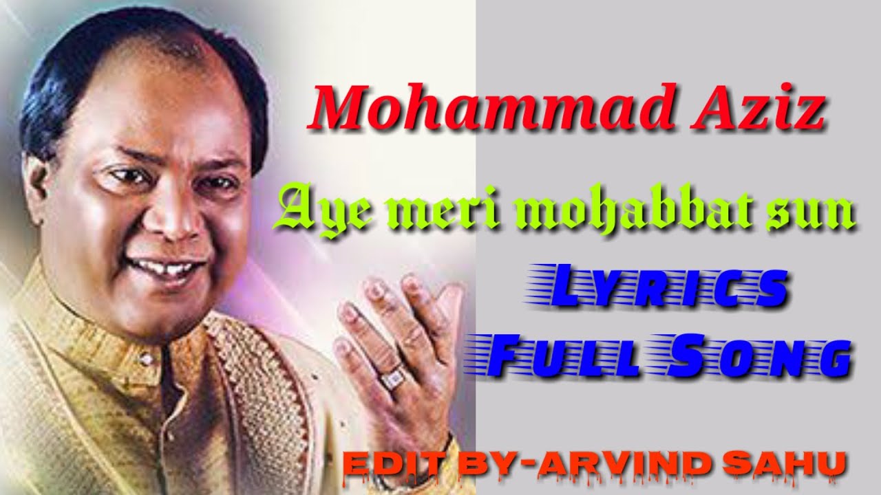 Aye Meri Mohabbat Sun lyrics  Mohammad Aziz Sad Song   aye meri mohabbat sun mai ye masavara dunga