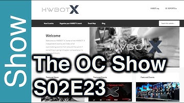 The OC Show - S02E23: HWBOT X Overclocking Events & Ranking Embeds for Everyone!