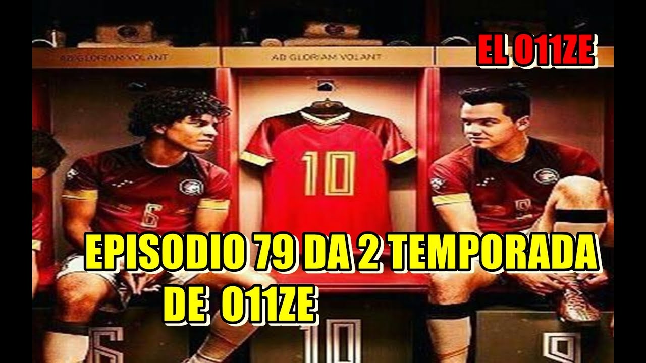 EPISODIO 79 DA 2 TEMPORADA DE O11ZE!!!