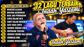 Download lagu 🎵 12 Best Songs by Indah Yastami | Berpisah di Ujung Jalan, Mencari Alasan & Most Popular Songs