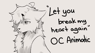 OC ANIMATIC | Let you break my Heart again