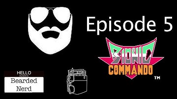 Bearded Nerd - Episode 5: Bionic Commando