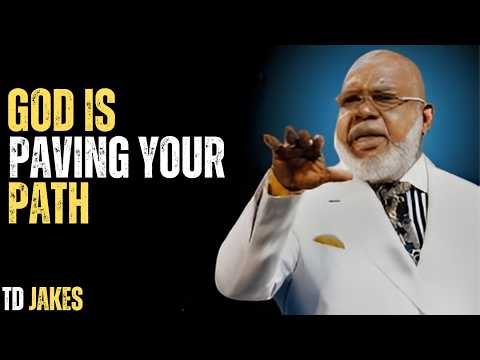 GOD Is Paving Your Path — Get Ready for a Fresh Start | T.D. Jakes