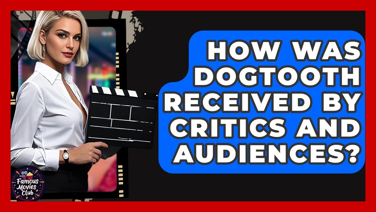 How Was Dogtooth Received By Critics And Audiences? - Famous Movies Club