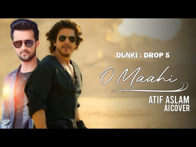 Dunki Drop 5 : O Maahi | Atif Aslam | Ai Cover | Shah Rukh Khan | Taapsee Pannu | Pritam class=