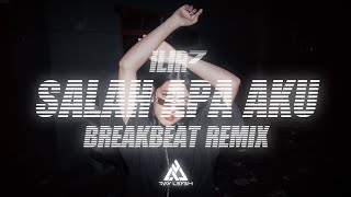 ILIR 7 - Salah Apa Aku [ Breakbeat Anthem Remix ]