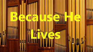 Because He Lives { I can Face Tomorrow }  Organ Solo chords