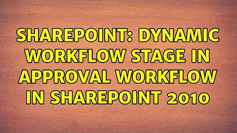 Sharepoint: Dynamic workflow stage in approval workflow in sharepoint 2010