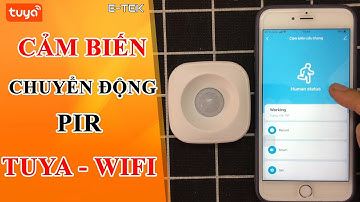 Cảm biến chuyển động PIR Tuya Wifi; hướng dẫn cài đặt mới nhất