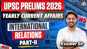 Complete Yearly International Relations (IR) Current Affairs for UPSC Prelims 2026 | Sleepy Classes