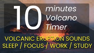 10-Minute | Volcanic Eruption Sound | Countdown Timer | Small Tick Every Second | Relax and Focus Profile