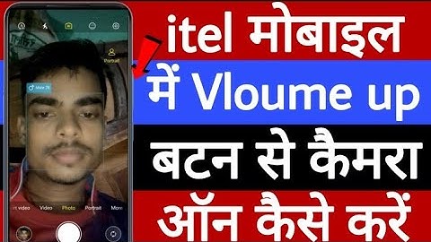 itel mobile mein volume up button se camera on kaise karen