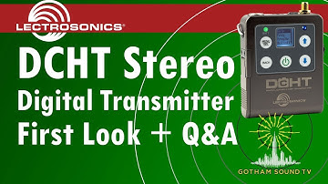 Lectrosonics DCHT Tx First Look with Q&A