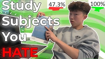 how to STUDY SUBJECTS YOU HATE (and still get As)