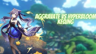 Aggravate vs Hyperbloom Keqing - Genshin Impact