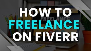 How To Freelance On Fiverr