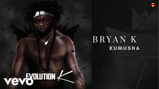Bryan K - Kumusha (Official Audio)