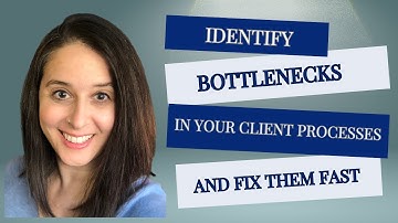 Identify Bottlenecks in your Client Processes and Fix them fast!