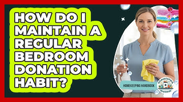 How Do I Maintain A Regular Bedroom Donation Habit?