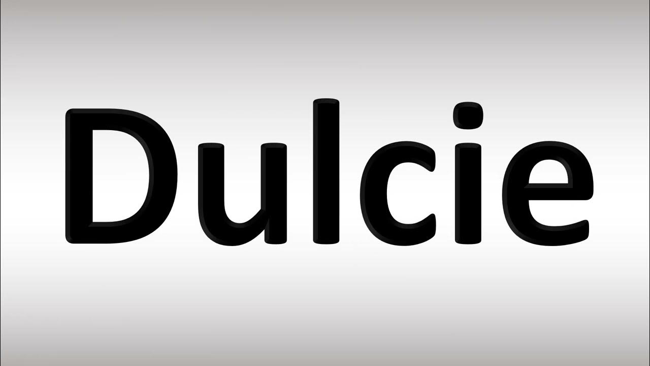 How to Pronounce Dulcie YouTube