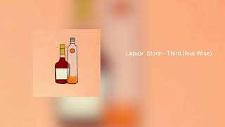 Liquor Store - Third (feat.Wise)