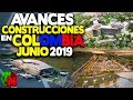 Construcciones en Colombia | Avances Junio de 2019