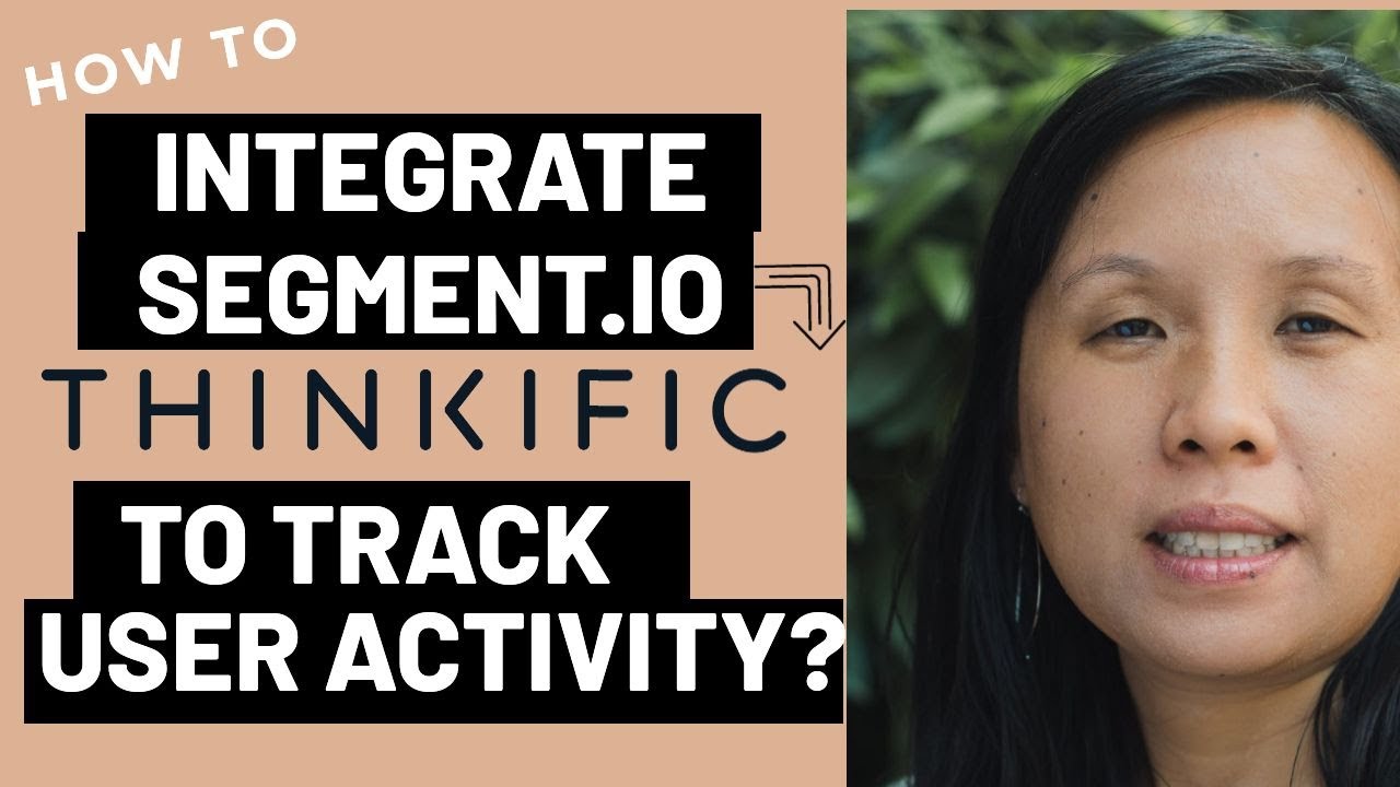 How to Integrate Segment into Thinkific to Track User Activity?
