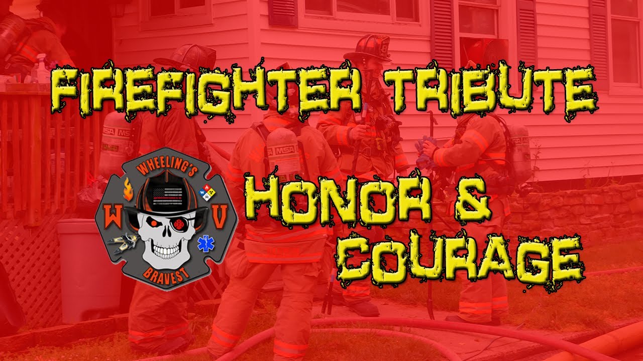 Firefighter Tibute - Honor & Courage