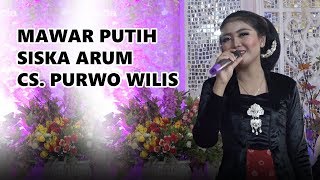 MAWAR PUTIH || SISKA ARUM || PURWO WILIS
