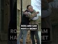 Ross and Sam are hiding something...