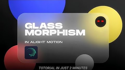 "How to Create Glassmorphism Effect in Alight Motion | Full Tutorial"
