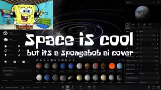 Space is Cool but its a SpongeBob AI cover