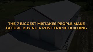 7 Biggest Mistakes to Avoid Before Buying a Post-Frame Building