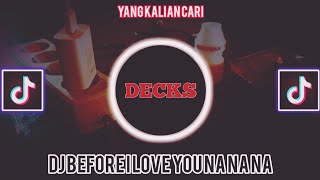 DJ BEFORE I LOVE YOU NA,NA,NA _-_ SLOW COCOK BUAT TIDUR __ DJ VIRAL TIKTOK