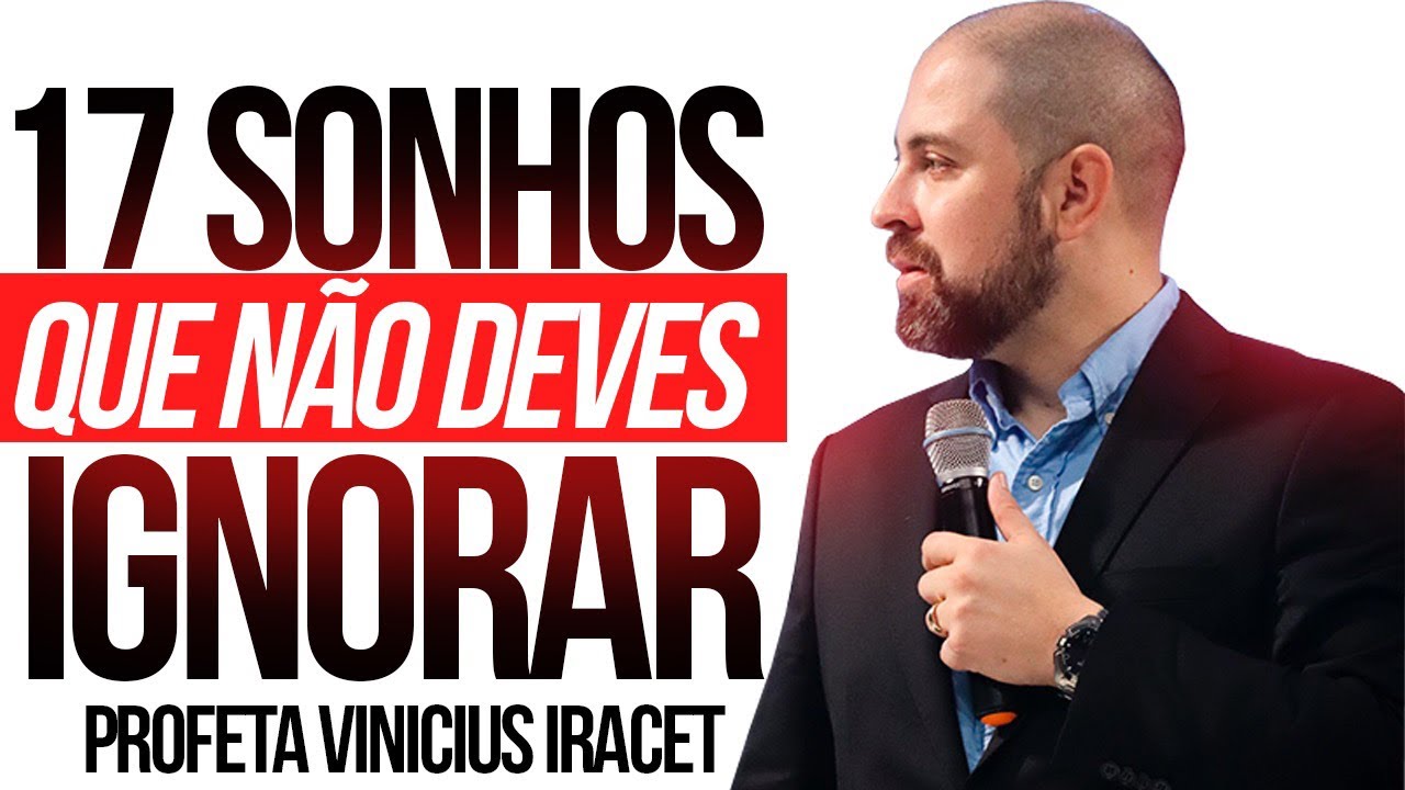 17 SONHOS QUE VOCÊ NÃO PODE IGNORAR | Profeta Vinicius Iracet