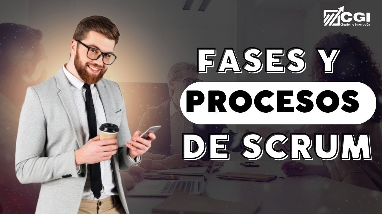3 FASES Y PROCESOS DE SCRUM YouTube