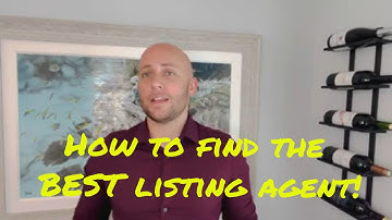 How to find the BEST listing agent!