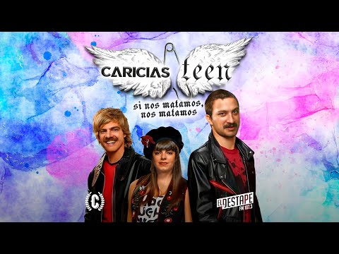 Caricias Teens: Si nos matamos, nos matamos